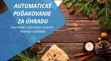 Poďakujte za úhradu a môžete pripojiť aj vianočné blahoželanie. Nahodili sme decembrové novinky v iDoklade